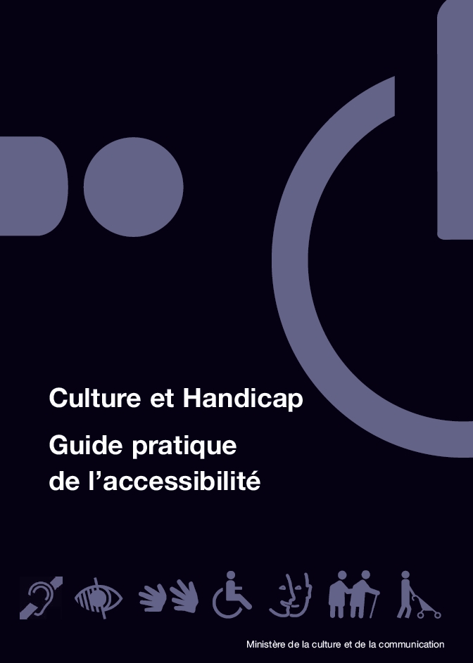 Culture et handicap. Guide pratique de l'accessibilite