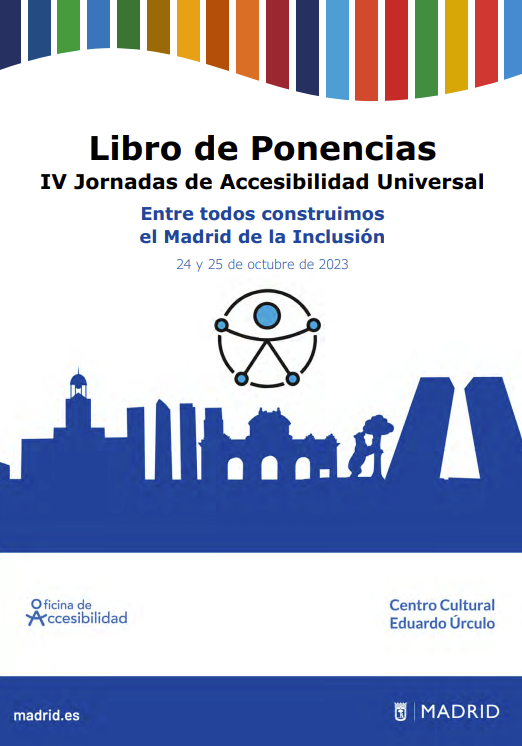 Libro de Ponencias IV Jornadas de Accesibilidad Universal, Entre todos construimos el Madrid de la Inclusión
